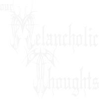 our Melancholic Thoughts