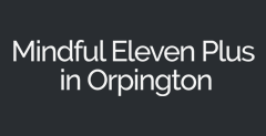 Mindful Eleven Plus in Orpington